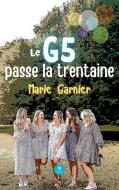 Le G5 passe la trentaine di Marie Garnier edito da Le Lys Bleu
