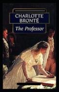 The Professor Annotated di Bronte Charlotte Bronte edito da Independently Published
