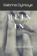 Rein In Destiny di Oyinloye Sabrina Oyinloye edito da Independently Published