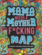 Mama Needs A Mother F*cking Nap di Mashaw Rebecca Mashaw edito da Independently Published