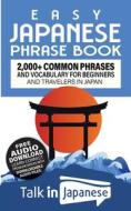 Easy Japanese Phrase Book di Talk in Japanese edito da Talk in Japanese