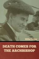 Death Comes for the Archbishop di Willa Cather edito da BIBLIOTECH PR