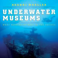 Underwater Museums di Brandi Mueller edito da Post Hill Press