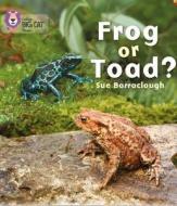 Frog or Toad? di Sue Barraclough edito da HarperCollins Publishers