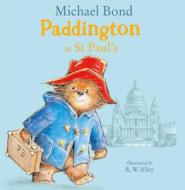 Paddington at St Paul's di Michael Bond edito da Harper Collins Publ. UK