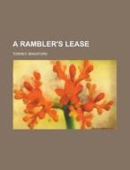 A Rambler's lease di Bradford Torrey edito da Books LLC, Reference Series
