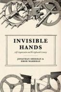 Invisible Hands - SelfOrganization in the Eighteenth Century di Jonathan Sheehan edito da University of Chicago Press