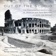 Out of the Studio: The Photographic Innovations of Charles and John Smeaton at Home and Abroad di John Osborne, Peter Smeaton edito da MCGILL QUEENS UNIV PR