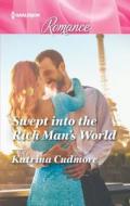 Swept Into The Rich Man's World di Katrina Cudmore edito da Harlequin (uk)