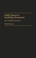 Public Finance in Small Open Economies di Michael Howard edito da Praeger Publishers