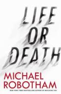 Life or Death di Michael Robotham edito da Mulholland Books