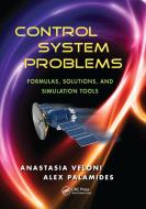 Control System Problems di Anastasia Veloni, Alex Palamides edito da Taylor & Francis Ltd