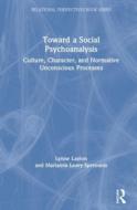 Toward A Social Psychoanalysis di Lynne Layton, Marianna Leavy-Sperounis edito da Taylor & Francis Ltd