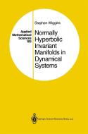 Normally Hyperbolic Invariant Manifolds in Dynamical Systems di Stephen Wiggins edito da SPRINGER NATURE