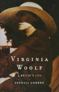 Virginia Woolf - A Writer`s Life di Lyndall Gordon edito da W. W. Norton & Company