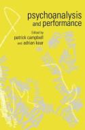 Psychoanalysis and Performance di Patrick Campbell edito da Routledge