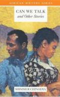 Can We Talk & Other Stories di Shimmer Chinodya edito da Pearson Education Limited