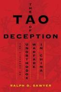 Tao of Deception: Unorthodox Warfare in Historic and Modern China di Ralph D. Sawyer edito da BASIC BOOKS