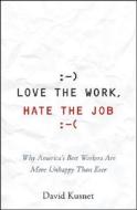 Love The Work, Hate The Job di David Kusnet edito da John Wiley And Sons Ltd