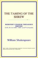 The Taming Of The Shrew (webster's Spanish Thesaurus Edition) di Icon Reference edito da Icon Health