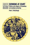Sermons at Court di Peter McCullough edito da Cambridge University Press
