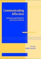 Communicating Affection di Kory Floyd edito da Cambridge University Press