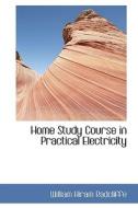 Home Study Course In Practical Electricity di William Hiram Radcliffe edito da Bibliolife