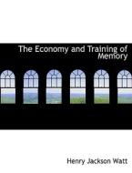 The Economy and Training of Memory di Henry Jackson Watt edito da BiblioLife