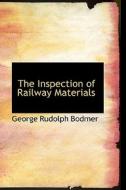 The Inspection Of Railway Materials di George Rudolph Bodmer edito da Bibliolife