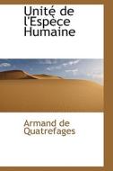 Unite De L'espece Humaine di Armand De Quatrefages edito da Bibliolife