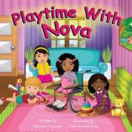 Playtime With Nova di Adrianna Dunnican edito da Adrianna Dunnican
