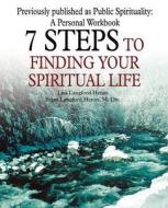 7 Steps to Finding Your Spiritual Life di Lisa Langford Heron edito da AUTHORHOUSE