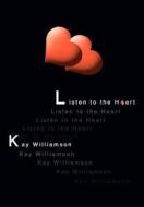 Listen to the Heart di Kay Williamson edito da AUTHORHOUSE