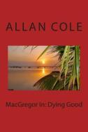 MacGregor in: Dying Good di Allan Cole edito da Allan Cole
