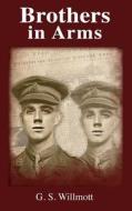 Brothers In Arms di Garry S Willmott edito da Port Campbell Press