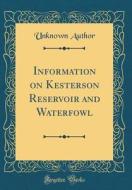 Information on Kesterson Reservoir and Waterfowl (Classic Reprint) di Unknown Author edito da Forgotten Books