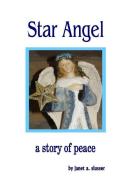 Star Angel: A Story of Peace di Janet a. Slusser edito da LIGHTNING SOURCE INC