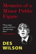 Memoirs of a Minor Public Figure di Des Wilson edito da Quartet Books Limited