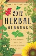 Llewellyn\'s 2012 Herbal Almanac edito da Llewellyn Publications,u.s.