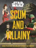 Star Wars: Scum and Villainy: Case Files on the Galaxy's Most Notorious di Pablo Hidalgo edito da EPIC INK BOOKS