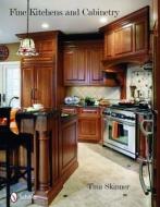 Fine Kitchens & Cabinetry di Tina Skinner edito da Schiffer Publishing Ltd