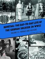 Ruhetag, The Day to Day Life of the German Soldier in WWII, Volume II: Morale and Welfare di LTC (Retired) Jimmy L. Pool edito da Schiffer Publishing Ltd