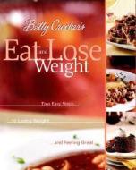 Betty Crocker\'s Eat And Lose Weight di Betty Crocker edito da John Wiley & Sons Inc
