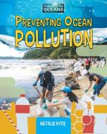 Preventing Ocean Pollution di Natalie Hyde edito da CRABTREE PUB