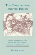 The Corporation and the Indian di H. Craig Miner edito da University of Oklahoma Press