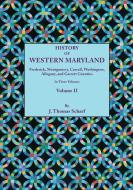 History of Western Maryland, Being a History of Frederick, Montgomery, Carroll, Washington, Allegany, and Garrett Counti di J. Thomas Scharf edito da Clearfield