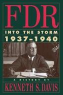 FDR Into the Storm 1937-1940: A History di Kenneth Sydney Davis edito da Random House (NY)