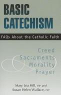 Basic Catechism FAQs di Mary Hill, Susan Wallace edito da PAULINE BOOKS & MEDIA