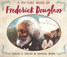 A Picture Book of Frederick Douglass di David A. Adler edito da HOLIDAY HOUSE INC