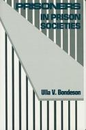 Prisoners In Prison Societies di Ulla V. Bondeson edito da Transaction Publishers